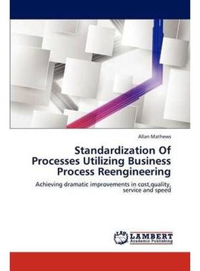 按需印刷Standardization of Processes Utilizing Business Process Reengineering[9783659284601]