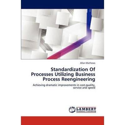 按需印刷Standardization of Processes Utilizing Business Process Reengineering[9783659284601]
