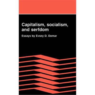 预订Capitalism, Socialism, and Serfdom:Essays by Evsey D. Domar