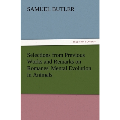 按需印刷Selections from Previous Works and Remarks on Romanes' Mental Evolution in Animals[9783847233633]