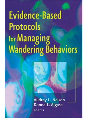按需印刷不退不换Evidence-Based Protocols for Managing Wandering Behaviors