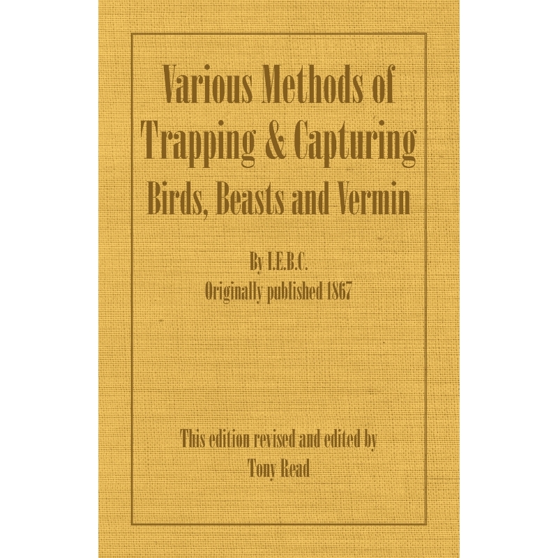 按需印刷Various Methods of Trapping and Capturing Birds, Beasts and Vermin[9781406787443]