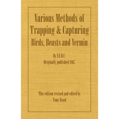 按需印刷不退不换Various Methods of Trapping and Capturing Birds, Beasts and Vermin[9781406787443]