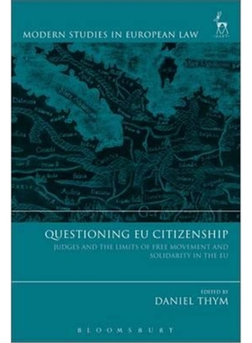 按需印刷Questioning EU Citizenship:Judges and the Limits of Free Movement and Solidarity in the EU[9781509914685]