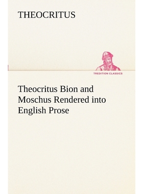 按需印刷Theocritus Bion and Moschus Rendered into English Prose[9783849151430]