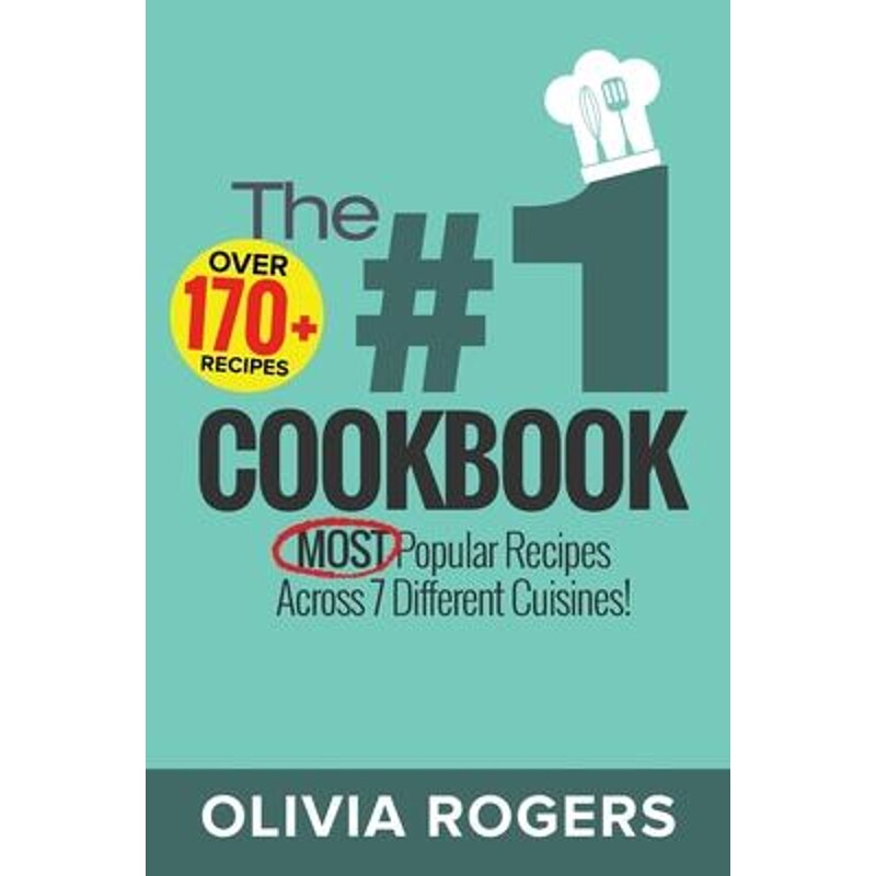 预订不退不换The #1 Cookbook:Over 170+ of the MOST Popular Recipes Across 7 Different Cuisines! (Breakfast, Lunch & Dinne