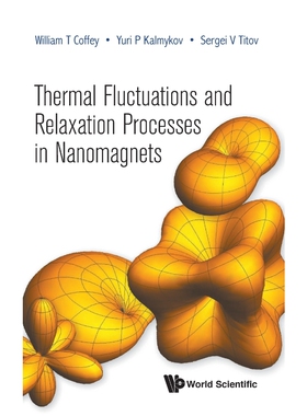 按需印刷不退不换Thermal Fluctuations and Relaxation Processes in Nanomagnets[9789811217272]