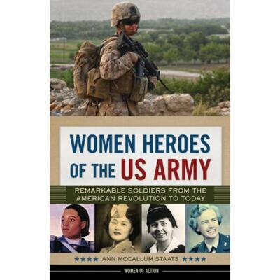 预订不退不换Women Heroes of the US Army:Remarkable Soldiers from the American Revolution to Today