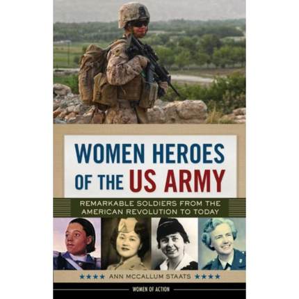 预订Women Heroes of the US Army:Remarkable Soldiers from the American Revolution to Today