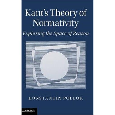 按需印刷Kant's Theory of Normativity:Exploring the Space of Reason[9781107127807]