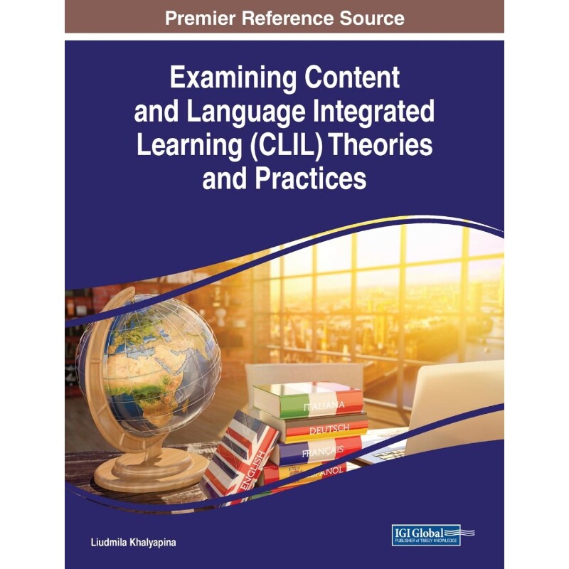 按需印刷不退不换Examining Content and Language Integrated Learning (CLIL) Theories and Practices[9781799832676]