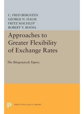 按需印刷不退不换Approaches to Greater Flexibility of Exchange Rates[9780691621128]