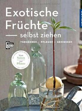 预订【德语】 Exotische Früchte selbst ziehen:Vermehren - Pflegen - Genießen. Vom Samen
