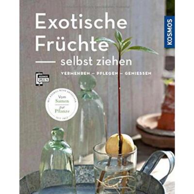 预订不退不换德语 Exotische Früchte selbst ziehen:Vermehren - Pflegen - Genießen. Vom Samen