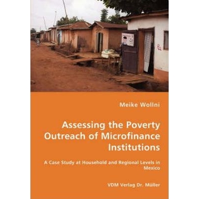 预订不退不换Assessing the Poverty Outreach of Microfinance Institutions - A Case Study at Household and Regional