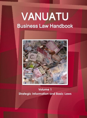 按需印刷不退不换Vanuatu Business Law Handbook Volume 1 Strategic Information and Basic Laws[9781514502242]