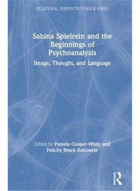 按需印刷不退不换Sabina Spielrein and the Beginnings of Psychoanalysis:Image, Thought, and Language[9781138098633]