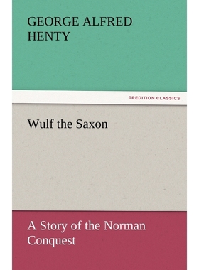 按需印刷Wulf the Saxon a Story of the Norman Conquest[9783842465954]