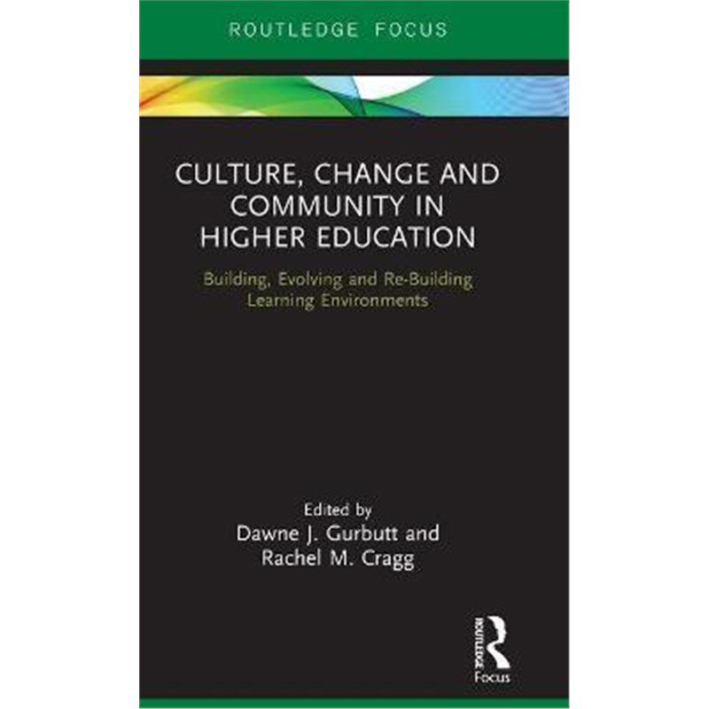按需印刷不退不换 Culture, Change and Community in Higher Education:Building, Evolving and Re-Building Learning Environme