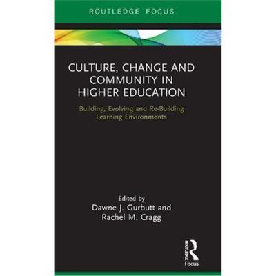 按需印刷 Culture, Change and Community in Higher Education:Building, Evolving and Re-Building Learning Environments