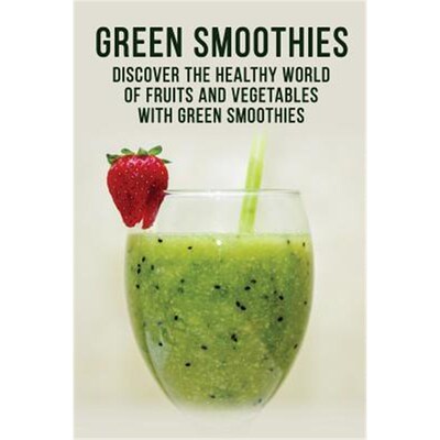 按需印刷不退不换GREEN SMOOTHIES - Discover the Healthy World of Fruits and Vegetables with Green Smoothies[9780368349980