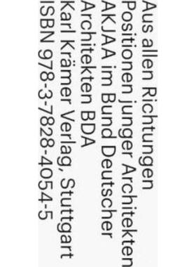 预订【德语】 Aus allen Richtungen:Positionen junger Architekten AKJAA im Bund Deutscher Architekten BDA. AKJAA im Bund D