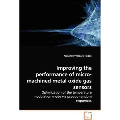 按需印刷不退不换Improving the performance of micro-machined metal  oxide gas sensors[9783639140187]