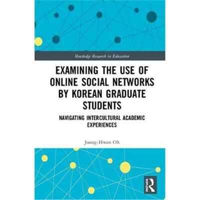 预订Examining the Use of Online Social Networks by Korean Graduate Students:Navigating Intercultural Academic Experience
