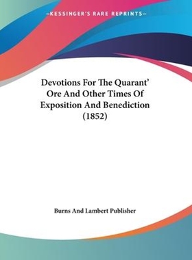 按需印刷Devotions For The Quarant' Ore And Other Times Of Exposition And Benediction (1852)[9781120188779]