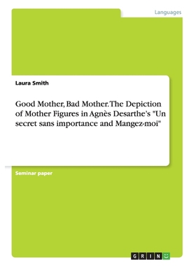 预订Good Mother, Bad Mother. The Depiction of Mother Figures in Agnès Desarthe's 