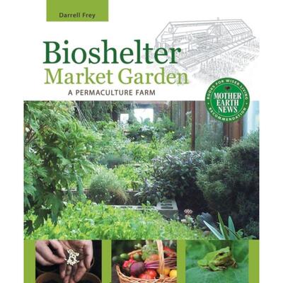 预订不退不换Bioshelter Market Garden:A Permaculture Farm