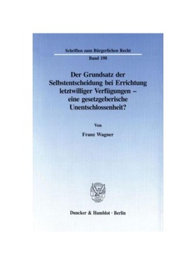 预订【德语】Der Grundsatz der Selbstentscheidung bei Errichtung letztwilliger Verfügungen - eine gesetzgeberische Unent