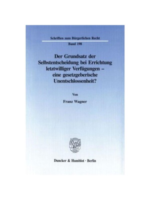 预订【德语】Der Grundsatz der Selbstentscheidung bei Errichtung letztwilliger Verfügungen - eine gesetzgeberische Unent