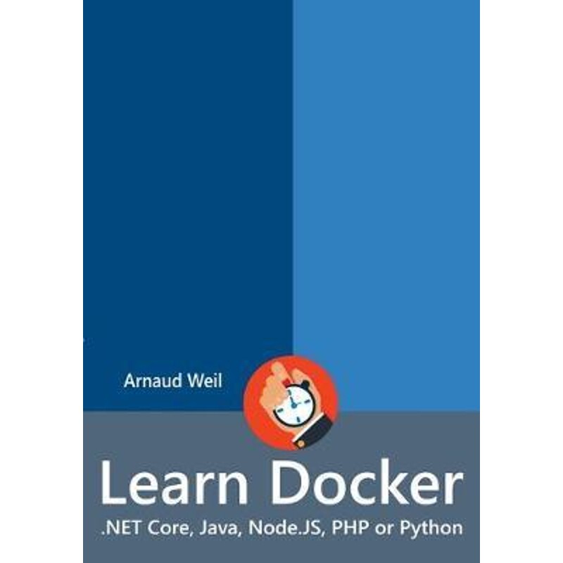 按需印刷不退不换Learn Docker - .NET Core, Java, Node.JS, PHP or Python[9780244765224]