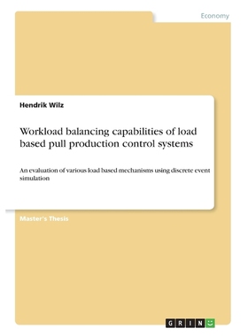 按需印刷Workload balancing capabilities of load based pull production control systems[9783668687127]