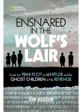 预订Ensnared in the Wolf's Lair:Inside the 1944 Plot to Kill Hitler and the Ghost Children of His Revenge