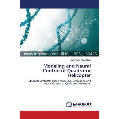 按需印刷Modeling and Neural Control of Quadrotor Helicopter[9783838392981]