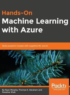 按需印刷Hands-On Machine Learning with Azure[9781789131956]