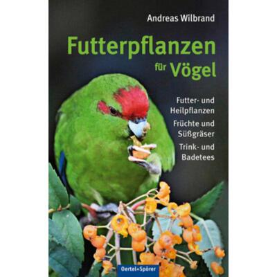 预订【德语】 Futterpflanzen für Vögel:Futter- und Heilfplanzen, Früchte und Süßgräser,