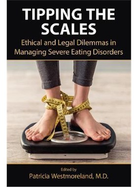 预订Tipping the Scales:Ethical and Legal Dilemmas in Managing Severe Eating Disorders