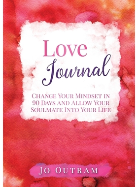 按需印刷Love Journal - Change Your Mindset in 90 Days And Allow Your Soulmate Into Your Life[9780244974312]