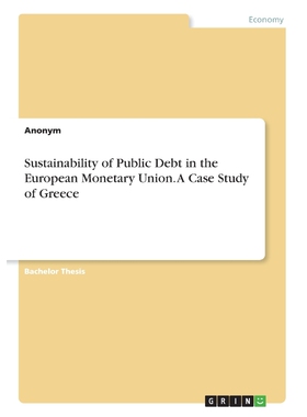 按需印刷不退不换Sustainability of Public Debt in the European Monetary Union. A Case Study of Greece[9783668393479]