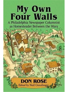预订My Own Four Walls:A Philadelphia Newspaper Columnist as Homesteader Between the Wars