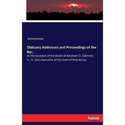 预订不退不换Obituary Addresses and Proceedings of the Bar,:on the occasion of the death of Abraham O. Zabriskie, LL. D.,