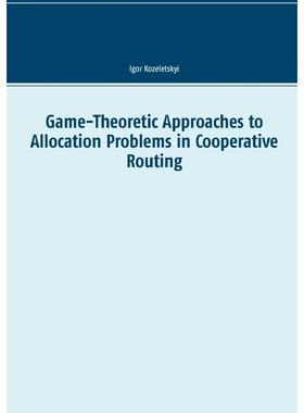 按需印刷不退不换Game-Theoretic Approaches to Allocation Problems in Cooperative Routing[9783741239335]