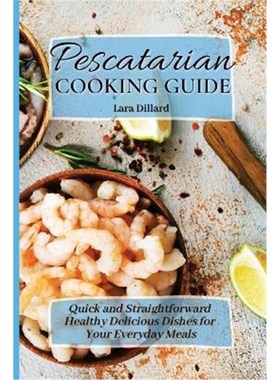 预订Pescatarian Cooking Guide:Quick and straightforward Healthy Delicious Dishes for your everyday meals