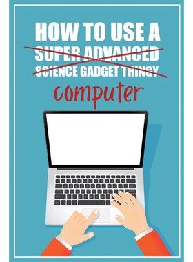 按需印刷How to Use a (Super Advanced Science Gadget Thingy) Computer[9780981353050]