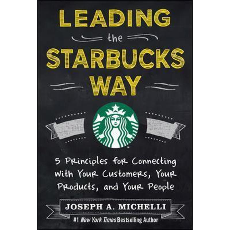 预订Leading the Starbucks Way: 5 Principles for Connecting with Your Customers, Your Products and Your People