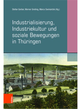 预订【德语】Industrialisierung, Industriekultur und soziale Bewegungen in Thuringen[9783412511364]