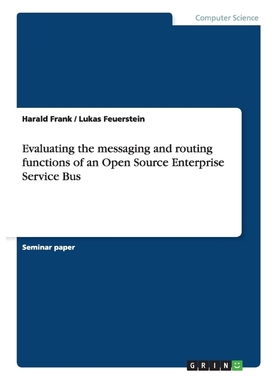 按需印刷Evaluating the messaging and routing functions of an Open Source Enterprise Service Bus[9783640430178]